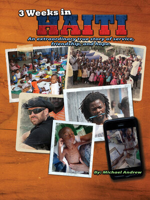 cover image of 3 Weeks in Haiti: an extraordinary true story of service, friendship and hope.